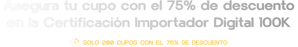 certificacion importador digital 100k con 75% de descuento